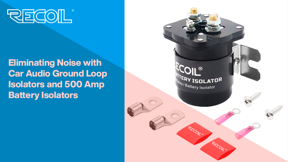 Eliminating Noise with Car Audio Ground Loop Isolators and 500 Amp Battery Isolators