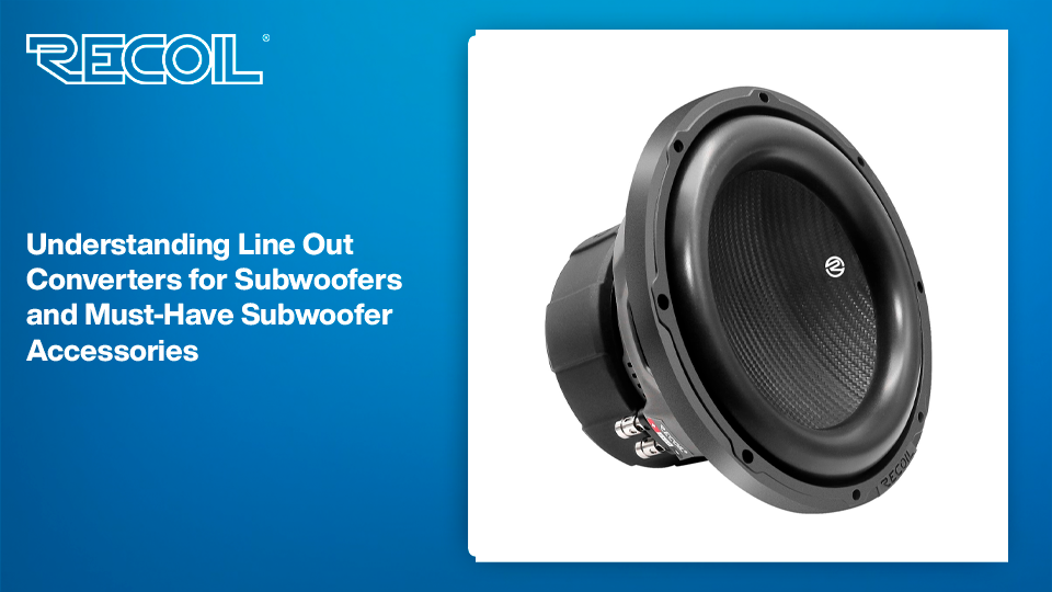 Understanding Line Out Converters for Subwoofers and Must-Have Subwoofer Accessories